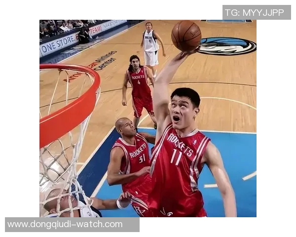 姚明与NBA传奇球星的巅峰对决回顾与精彩瞬间解析